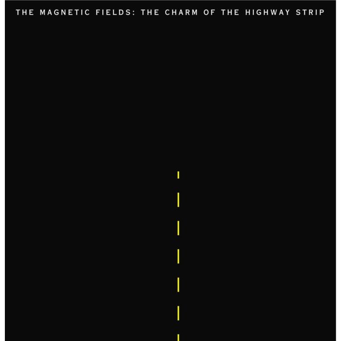 MAGNETIC FIELDS - CHARM OF THE HIGHWAY STRIP