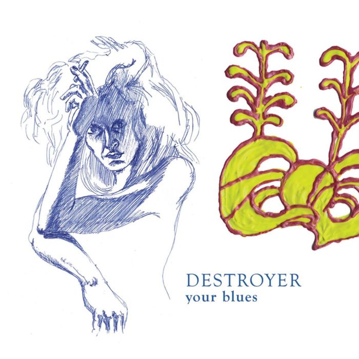 DESTROYER - YOUR BLUES
