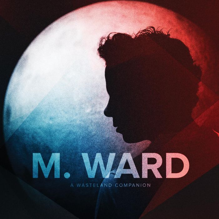 M. WARD - WASTELAND COMPANION