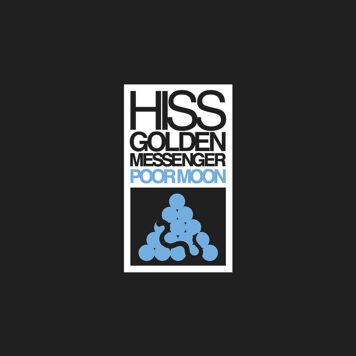 HISS GOLDEN MESSENGER - POOR MOON