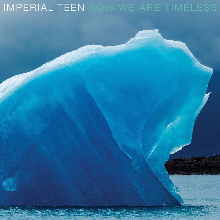 IMPERIAL TEEN - NOW WE ARE TIMELESS