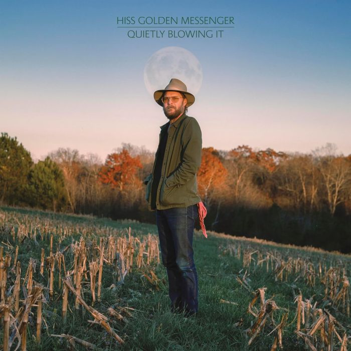 HISS GOLDEN MESSENGER - QUIETLY BLOWING IT