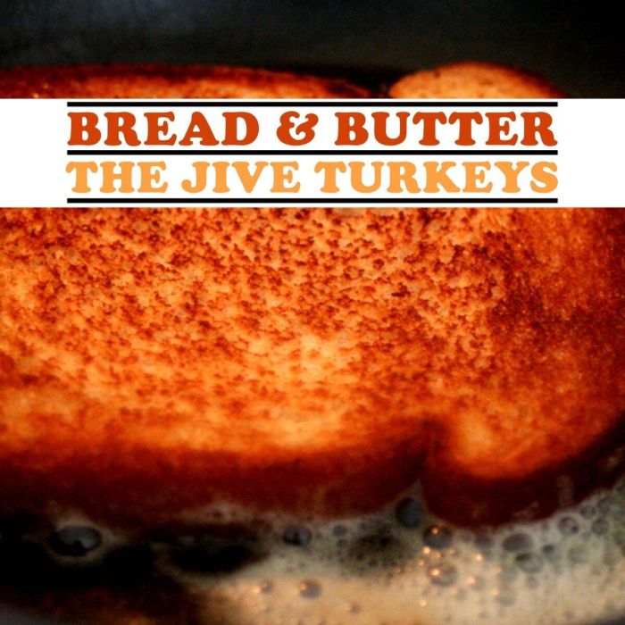 JIVE TURKEYS - BREAD & BUTTER