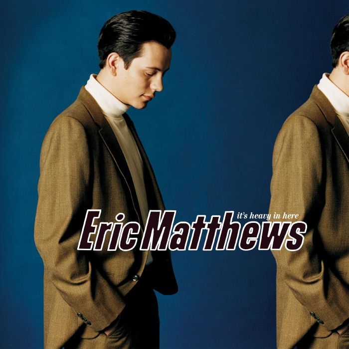 ERIC MATTHEWS - IT'S HEAVY IN HERE
