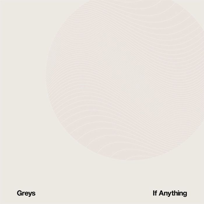 GREYS - IF ANYTHING
