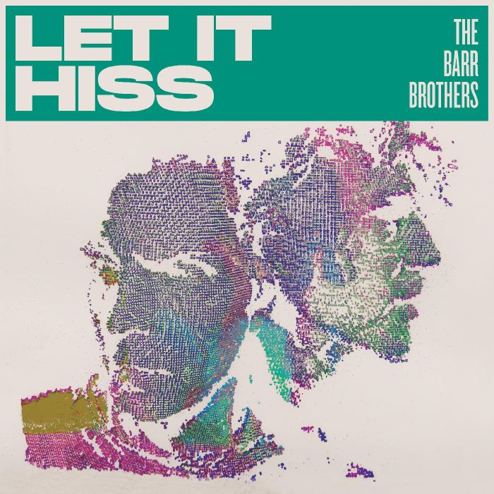 BARR BROTHERS - LET IT HISS