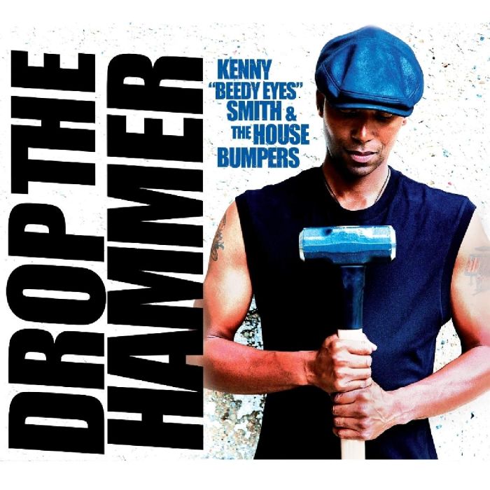 SMITH,KENNY BEEDY EYES & THE HOUSE BUMPERS - DROP THE HAMMER