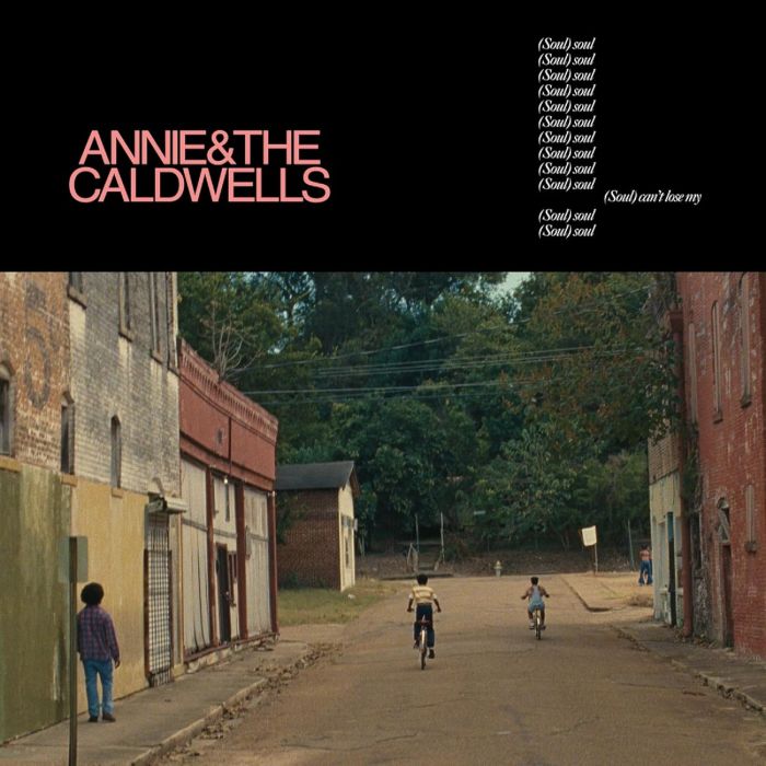 ANNIE & THE CALDWELLS - CAN'T LOSE MY (SOUL)