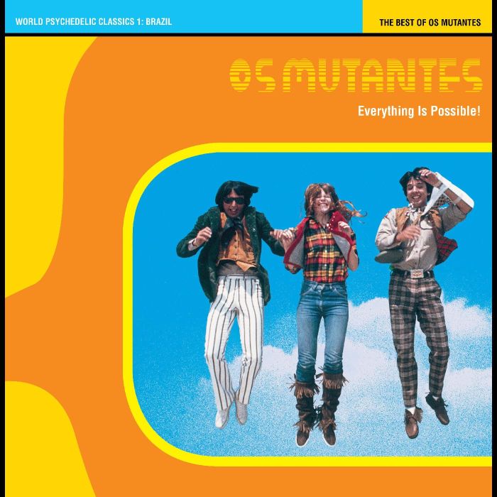 OS MUTANTES - EVERYTHING IS POSSIBLE! BEST OF OS MUTANTES/WORLD PSYCHEDELIC 1 (