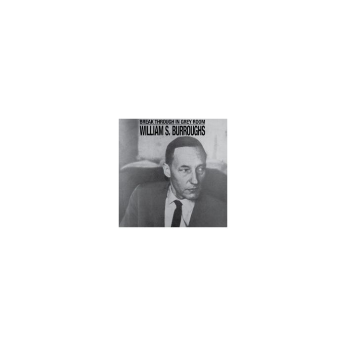 WILLIAM S. BURROUGHS - BREAK THROUGH IN GREY ROOM (WHITE VINYL)