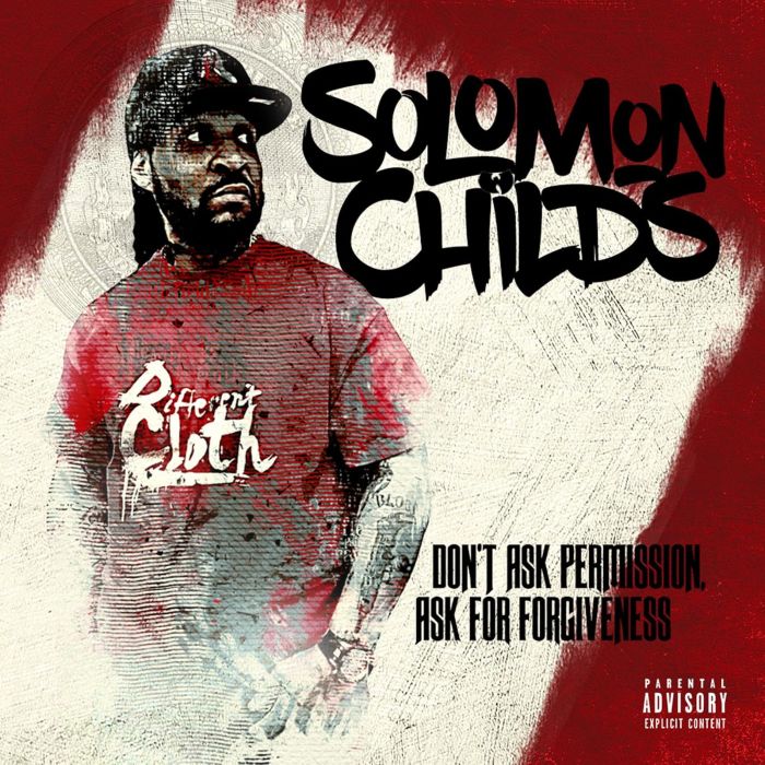 SOLOMON CHILDS - DON'T ASK PERMISSION, ASK FOR FORGIVENESS