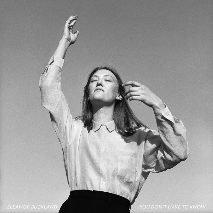 ELEANOR BUCKLAND - YOU DON'T HAVE TO KNOW