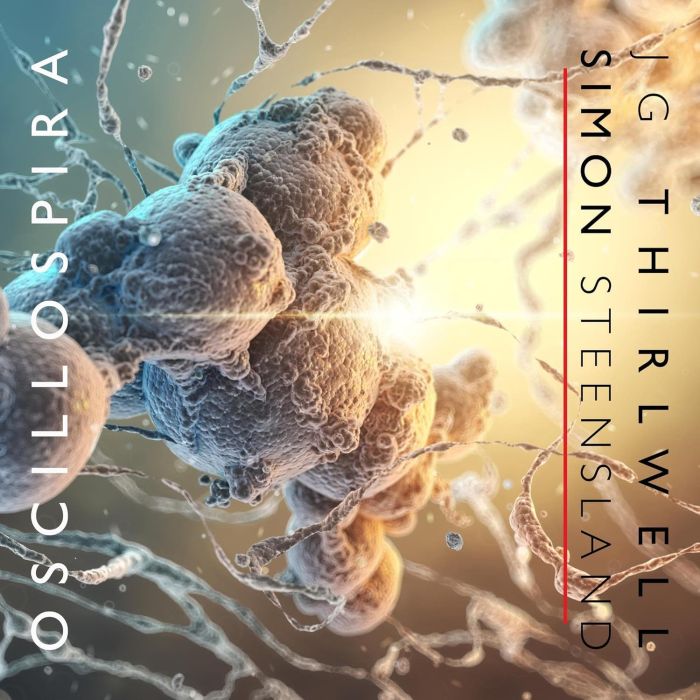 THIRLWELL,JG & SIMON STEENSLAND - OSCILLOSPIRA