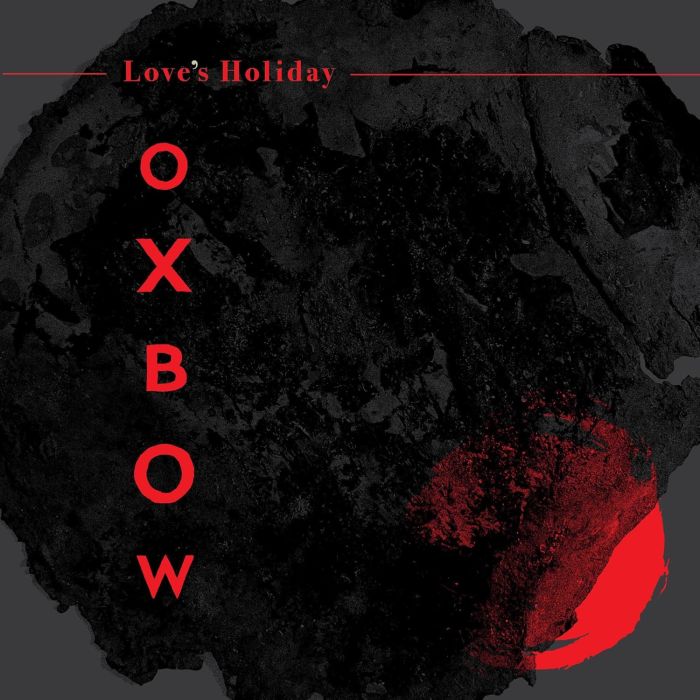 OXBOW - LOVE'S HOLIDAY