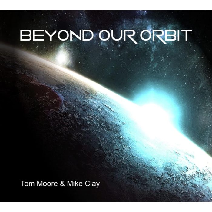 TOM MOORE & MIKE CLA - BEYOND OUR ORBIT
