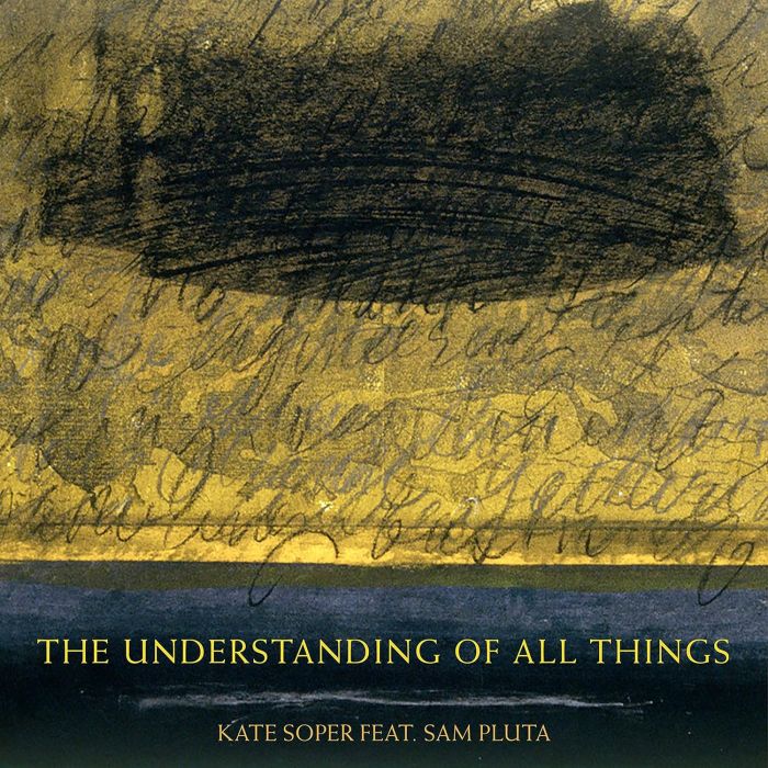 KATE; SAM PLUTA SOPER - SOPER: THE UNDERSTANDING OF ALL THINGS