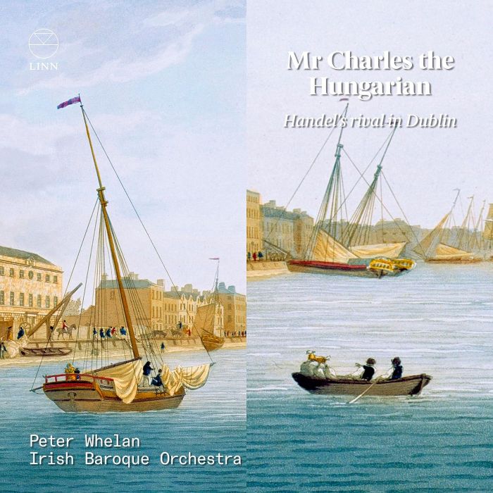 IRISH BAROQUE ORCHESTRA - MR. CHARLES THE HUNGARIAN - HANDEL'S RIVAL IN DUBLIN