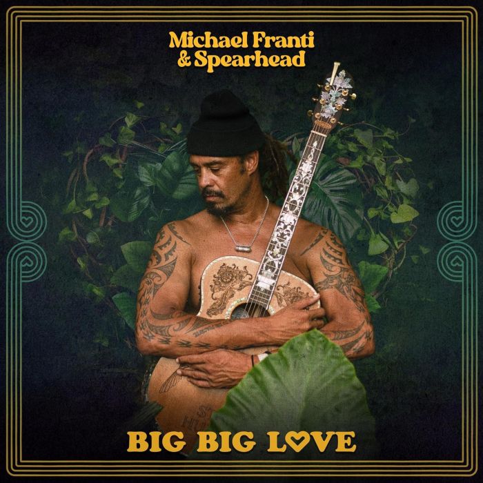 FRANTI,MICHAEL & SPEARHEAD - BIG BIG LOVE