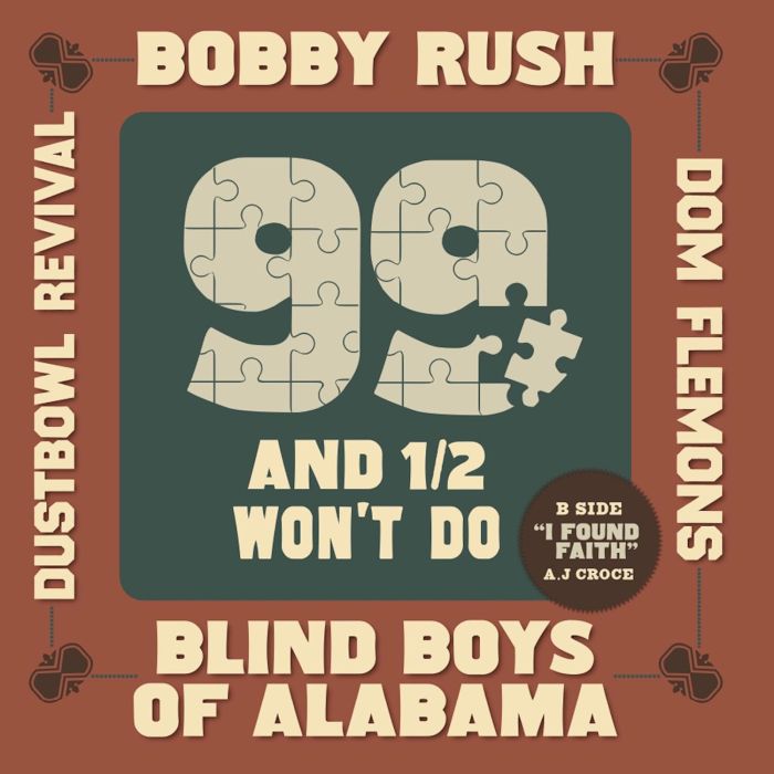 BOBBY; BLIND BOYS OF ALABAMA; DOM FLEMONS; DUSTBOWL REVIVAL RUSH - 99 & A 1/2 WON'T DO