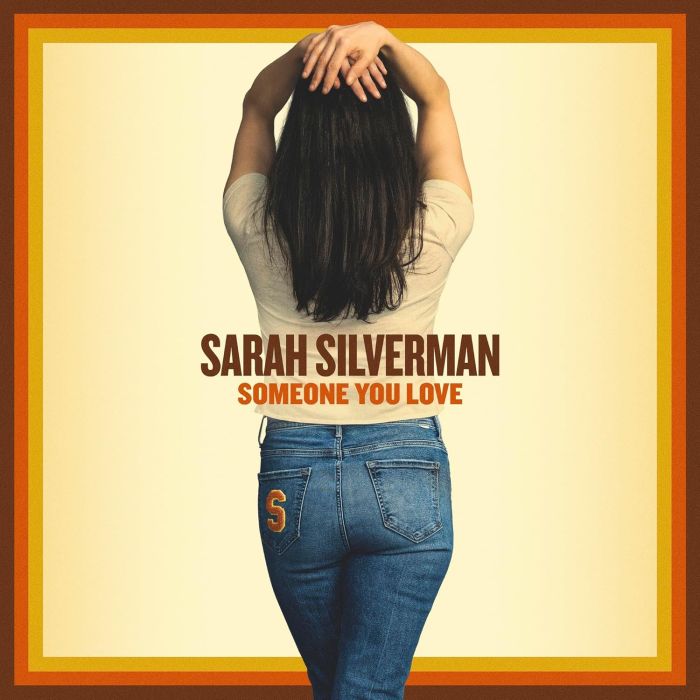 SARAH SILVERMAN - SOMEONE YOU LOVE