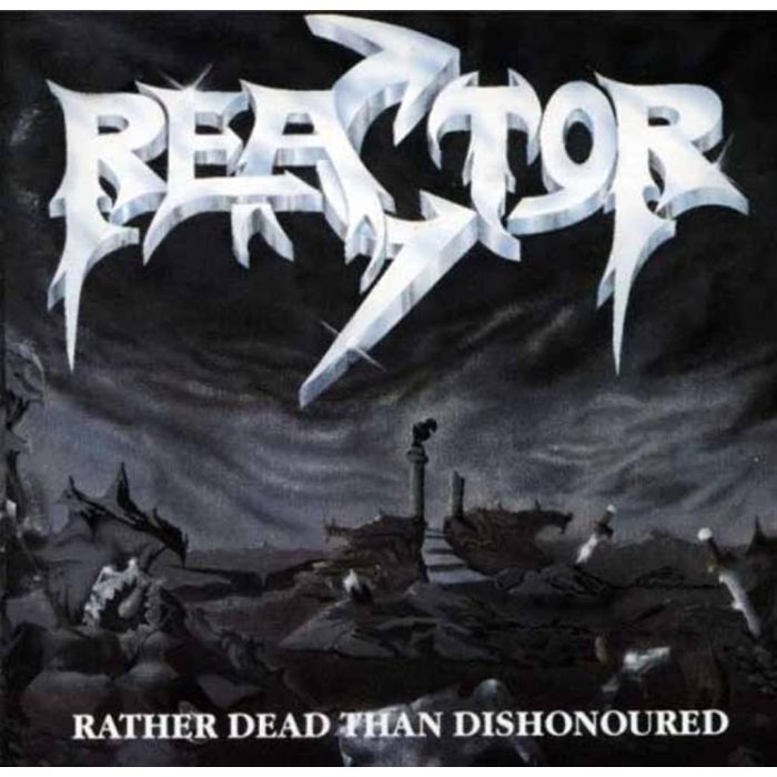 REACTOR - RATHER DEAD THAN DISHONOURED