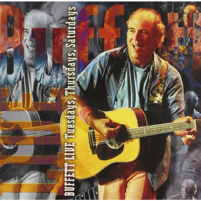 JIMMY BUFFETT - LIVE, TUESDAYS, THURS & SAT