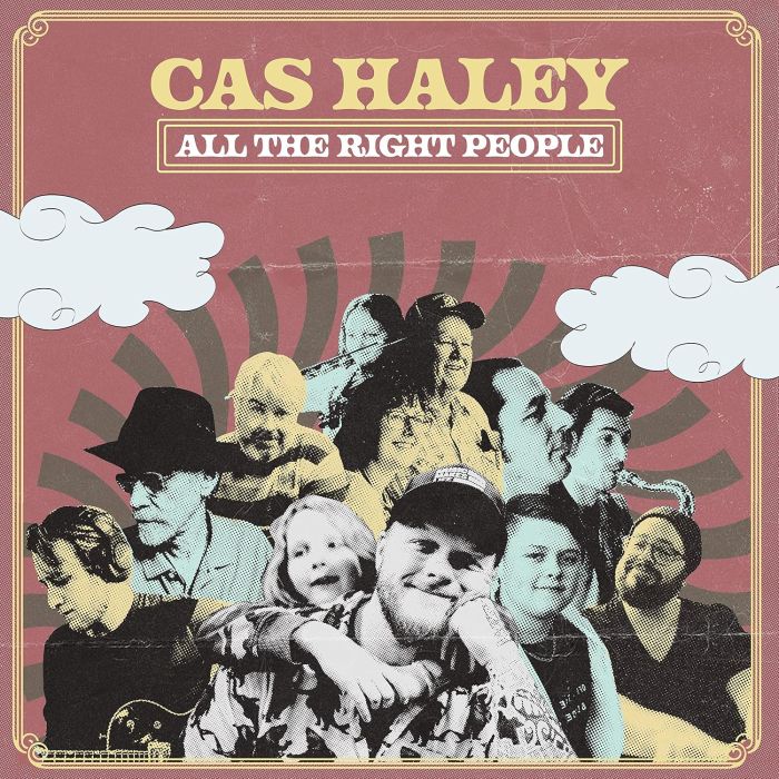 CAS HALEY - ALL THE RIGHT PEOPLE