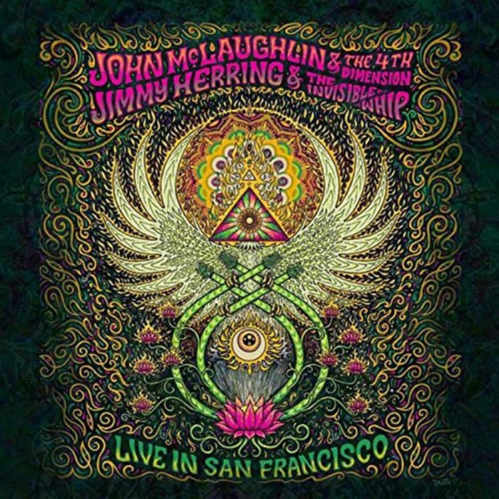 MCLAUGHLIN,JOHN & THE 4TH DIMENSION; JIMMY HERRING & THE INVISIBLE WHIP - LIVE IN SAN FRANCISCO