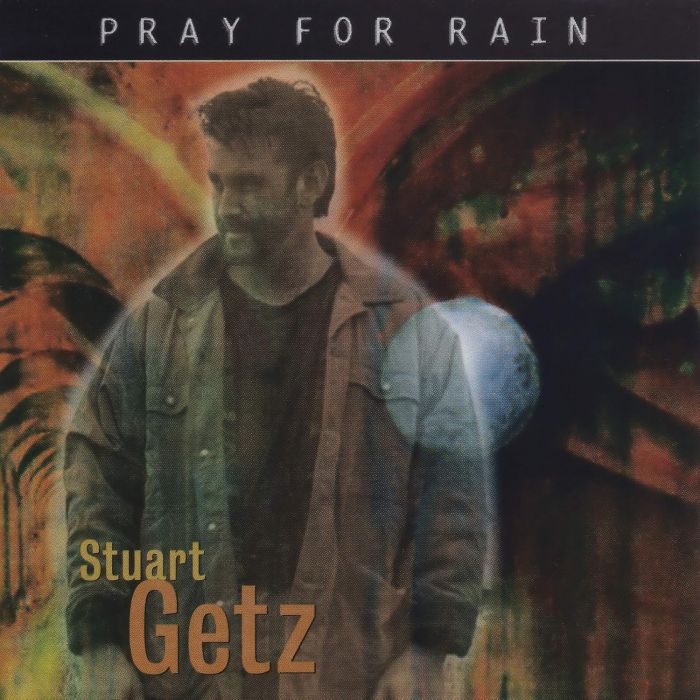 STUART GETZ - PRAY FOR RAIN