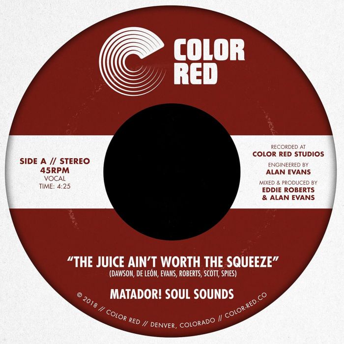 MATADOR! SOUL SOUNDS - JUICE AIN'T WORTH THE SQUEEZE B/W GO ON, LOVE