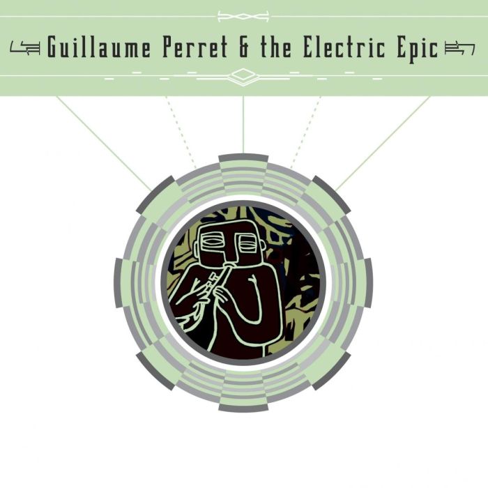 PERRET,GUILLAIME & THE ELECTRIC EPIC - GUILLAUME PERRET & THE ELECTRIC EPIC