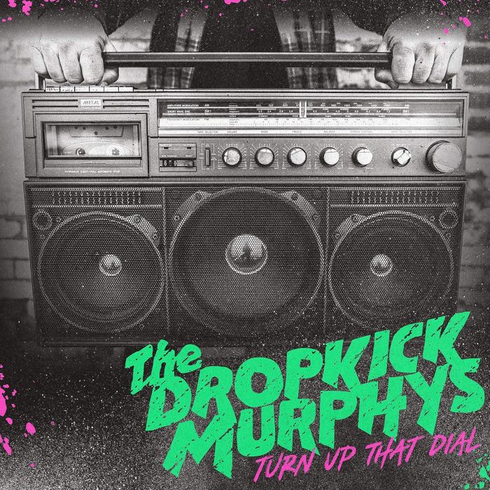 DROPKICK MURPHYS - TURN UP THAT DIAL