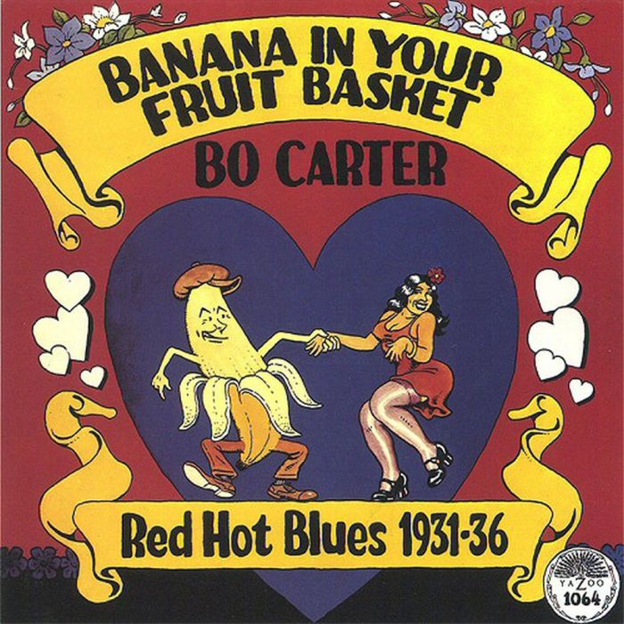 BO CARTER - BANANA IN YOUR FRUIT BASKET: RED HOT BLUES 1931-36