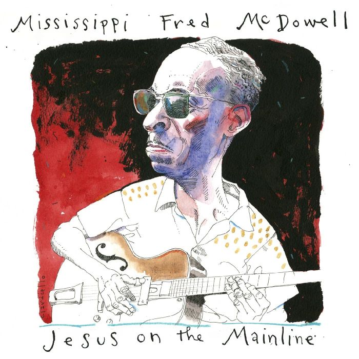 MISSISSIPPI FRED MCDOWELL - JESUS ON THE MAINLINE (DIGI PACK)