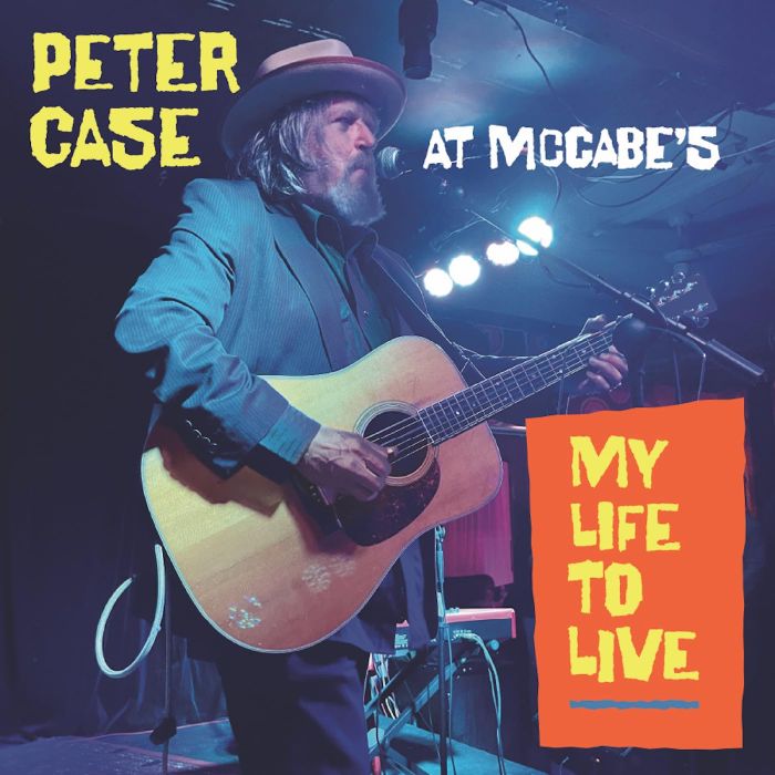 PETER CASE - MY LIFE TO LIVE: PETER CASE AT MCCABE'S