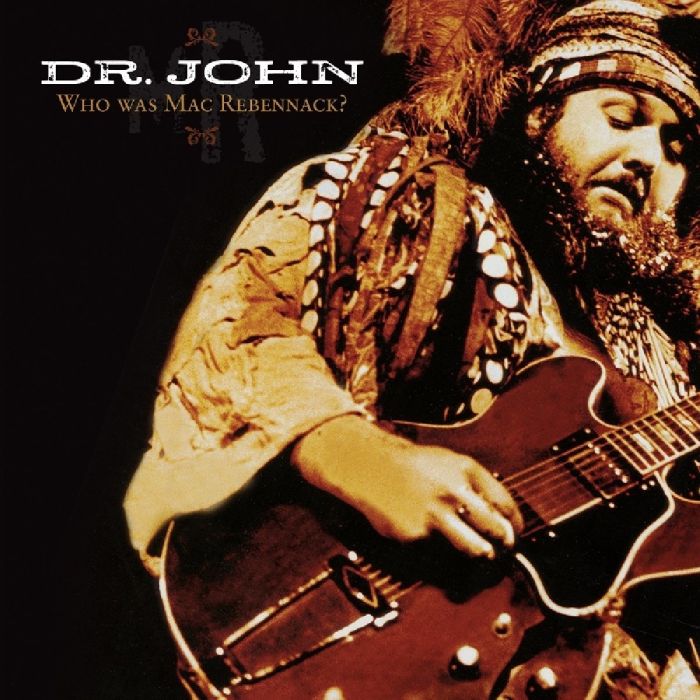 DR. JOHN - WHO WAS MAC REBENNACK
