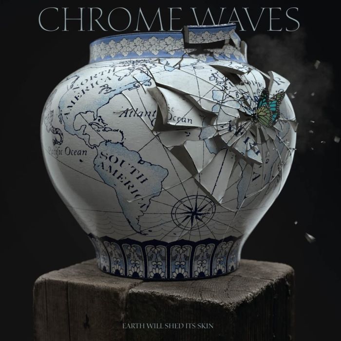 CHROME WAVES - EARTH WILL SHED ITS SKIN (SILVER VINYL)