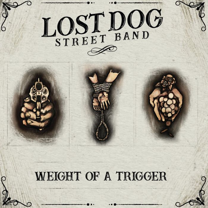 LOST DOG STREET BAND - WEIGHT OF A TRIGGER