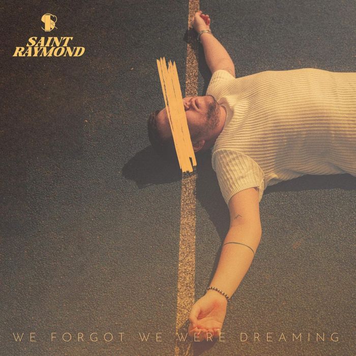 SAINT RAYMOND - WE FORGOT WE WERE DREAMING