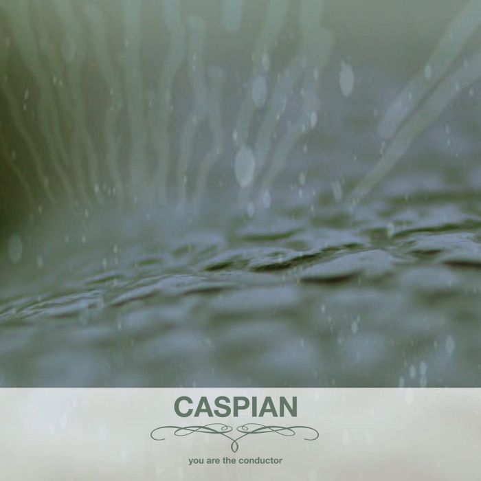 CASPIAN - YOU ARE THE CONDUCTOR