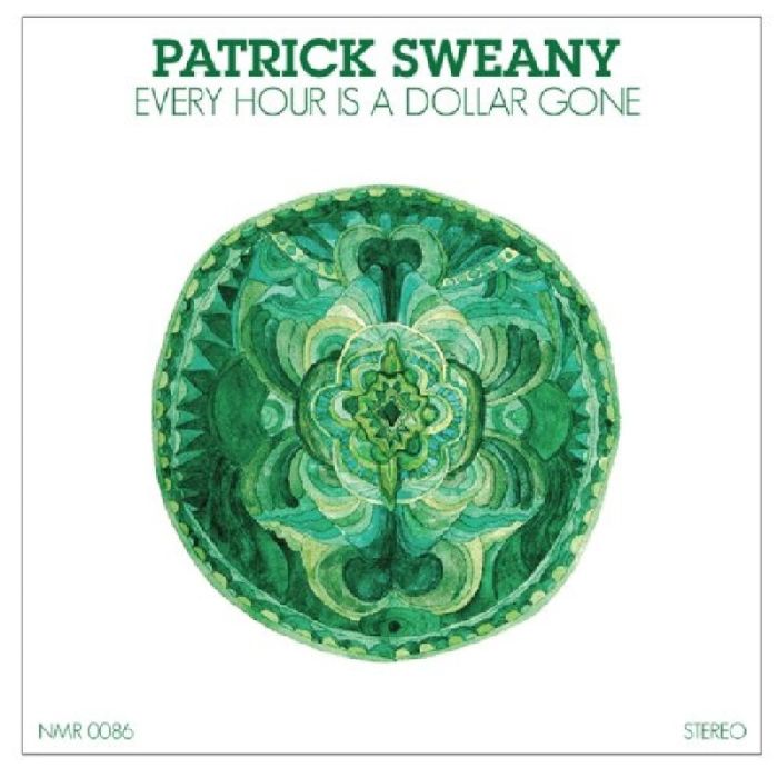 PATRICK SWEANY - EVERY HOUR IS A DOLLAR GONE