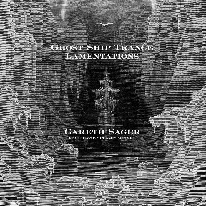 GARETH SAGER - GHOST SHIP TRANCE LAMENTATIONS