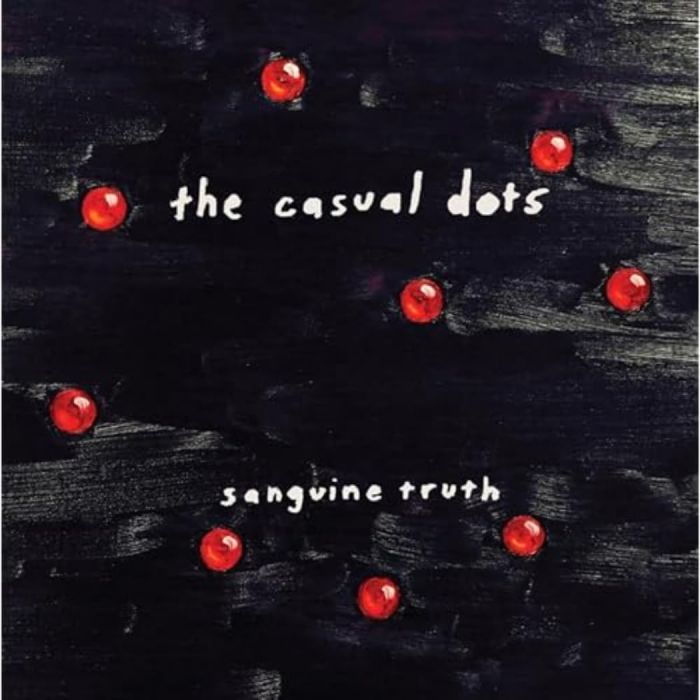 CASUAL DOTS - SANGUINE TRUTH (CLEAR VINYL)