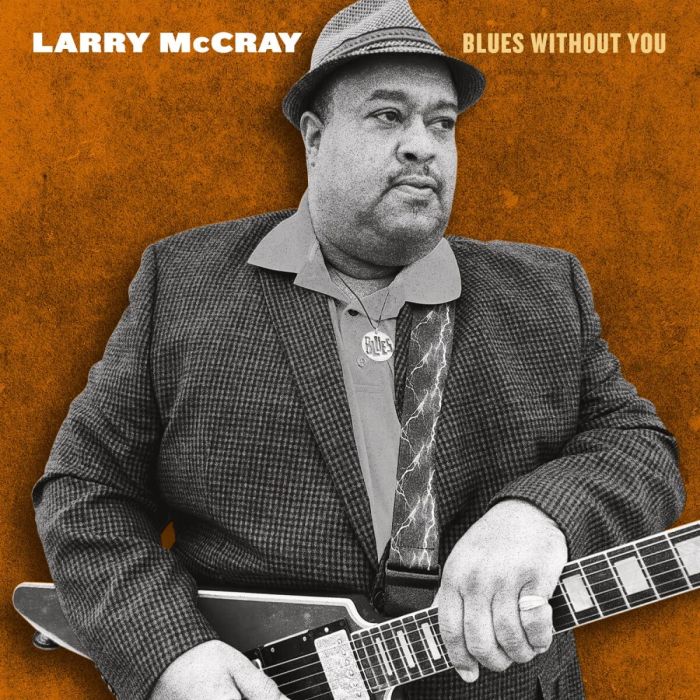 LARRY MCCRAY - BLUES WITHOUT YOU