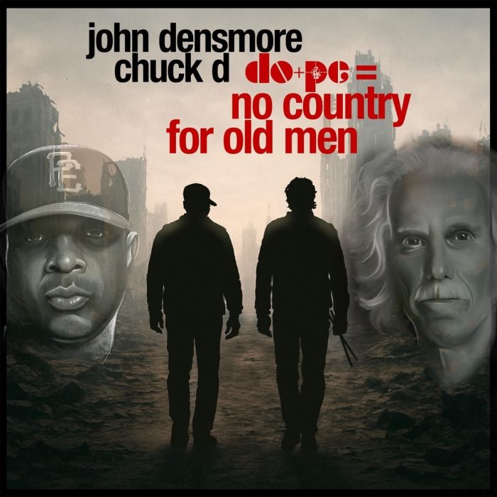CHUCK D & JOHN DENSMORE - DOPE = NO COUNTRY FOR OLD MEN