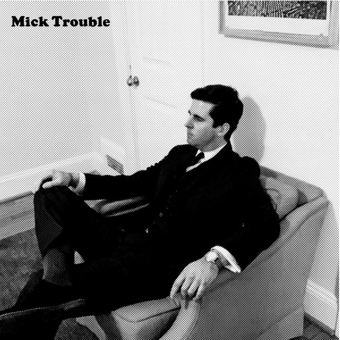 MICK TROUBLE - IT'S MICK TROUBLES SECOND LP