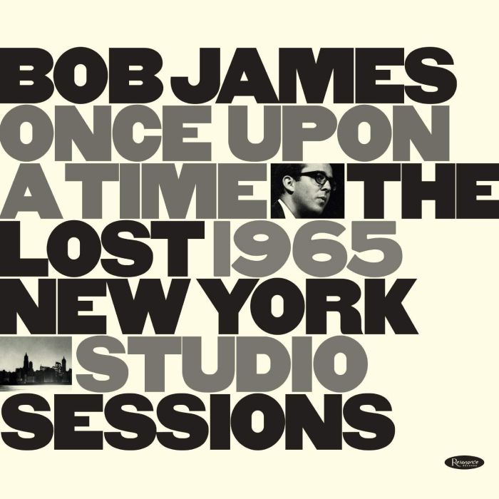 BOB JAMES - ONCE UPON A TIME: THE LOST 1965 NEW YORK STUDIO SESSIONS