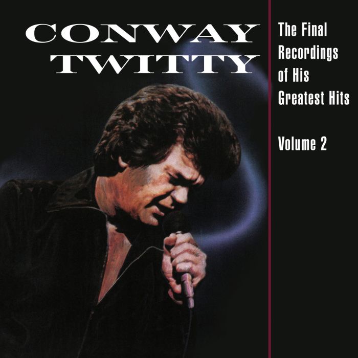 CONWAY TWITTY - FINAL RECORDINGS OF HIS GREATEST HITS (VOLUME 2)