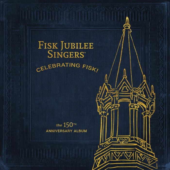 FISK JUBILEE SINGERS - CELEBRATING FISK (THE 150TH ANNIVERSARY ALBUM)