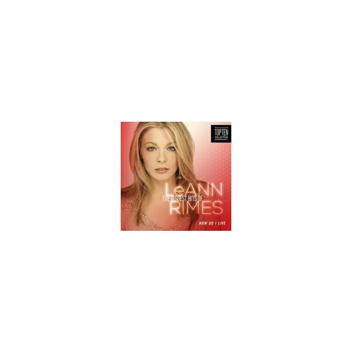 RIMES LEANNE - HOW DO I LIVE? THE BIGGEST HITS